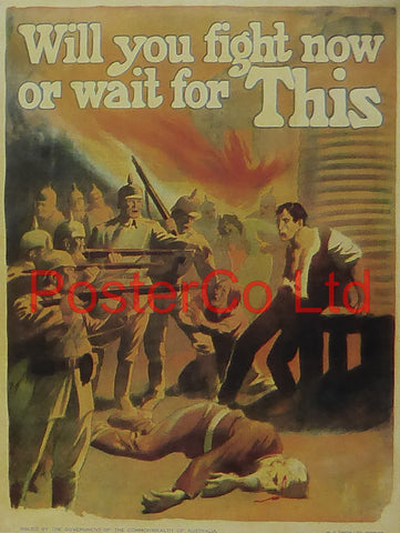 WWI Propaganda Poster (Australian) - Will you fight now or wait for this - Framed Picture - 14"H x 11"W
