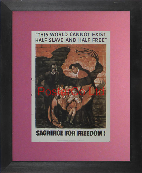 WWII Propaganda Poster (American) - This World Cannot Exist Half Slave Half Free - Sacrifice for Freedom - Framed Picture - 14"H x 11"W